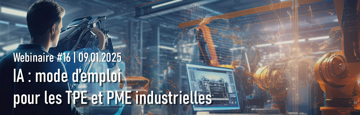 Webinaire #16 – IA : mode d’emploi pour les TPE et PME industrielles