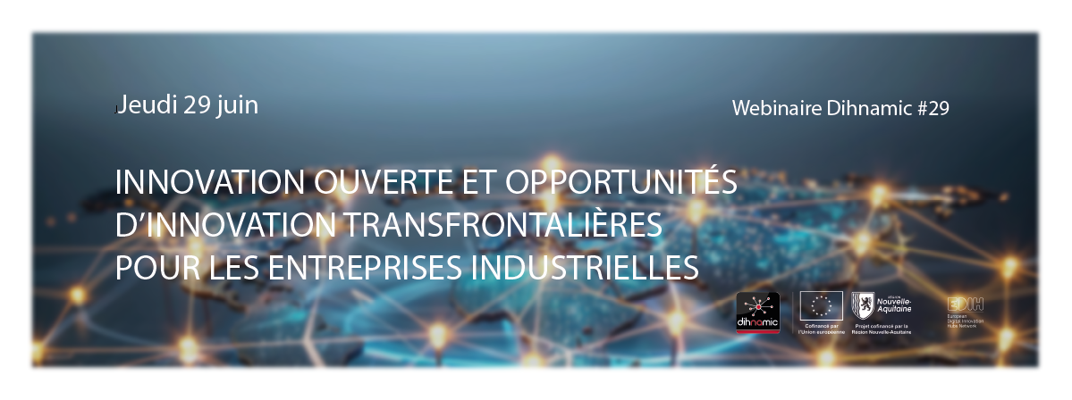 Webinaire Dihnamic #29 – Innovation ouverte et opportunités d’innovation transfrontalières pour les entreprises industrielles